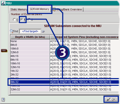 Under the MIU settings, click the "SDRAM Memory" tab, select "1" extrnal memory bank, then choose "8Mx32" as the SDRAM depth and width.  Click "OK" when finished.